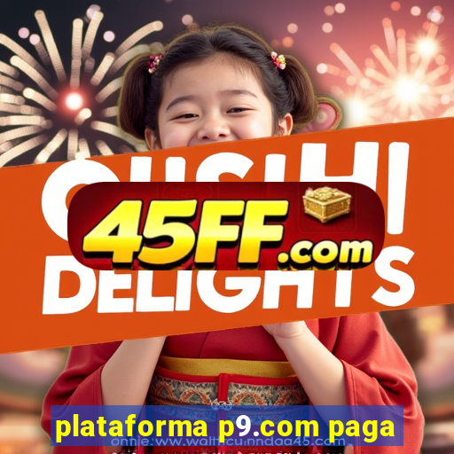 plataforma p9.com paga